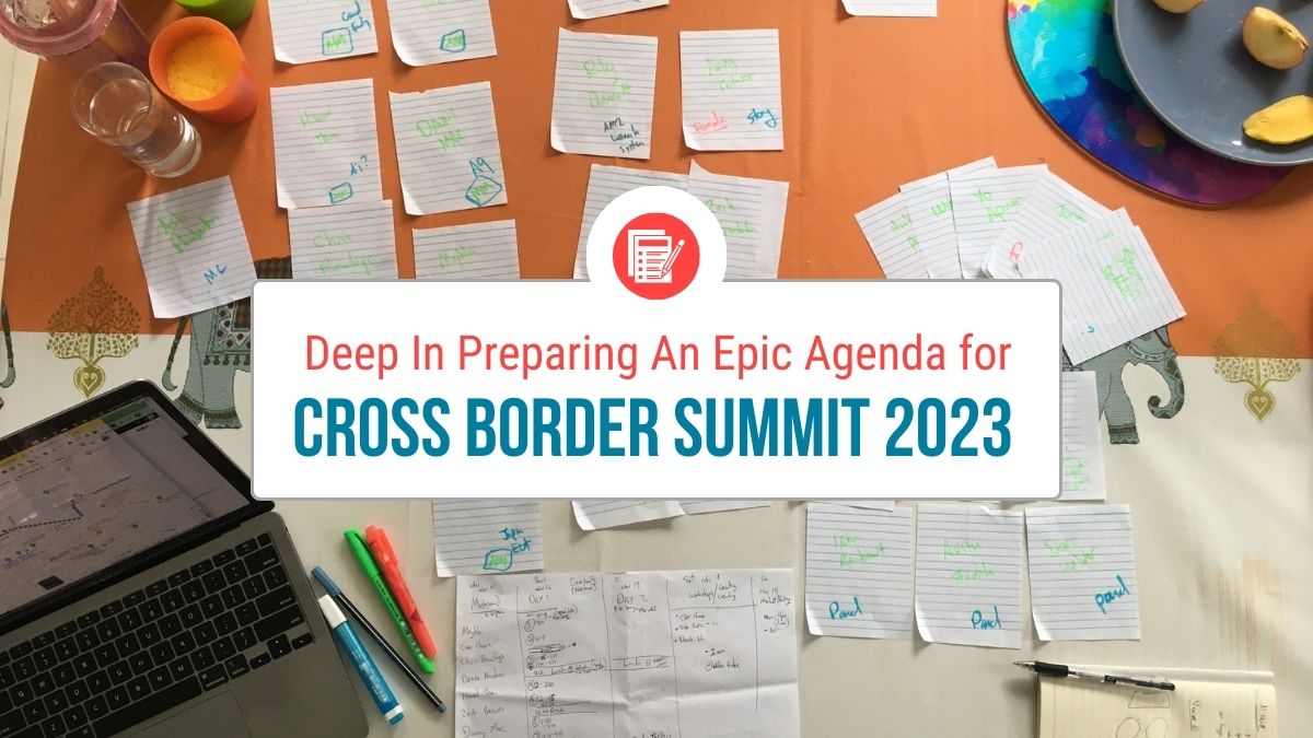 Featured image for “Deep In Preparing An Epic Agenda for Cross Border Summit 2023”